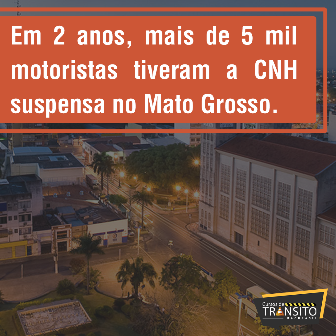 Em 2 anos, mais de 5 mil motoristas tiveram a CNH suspensa no Mato Grosso.