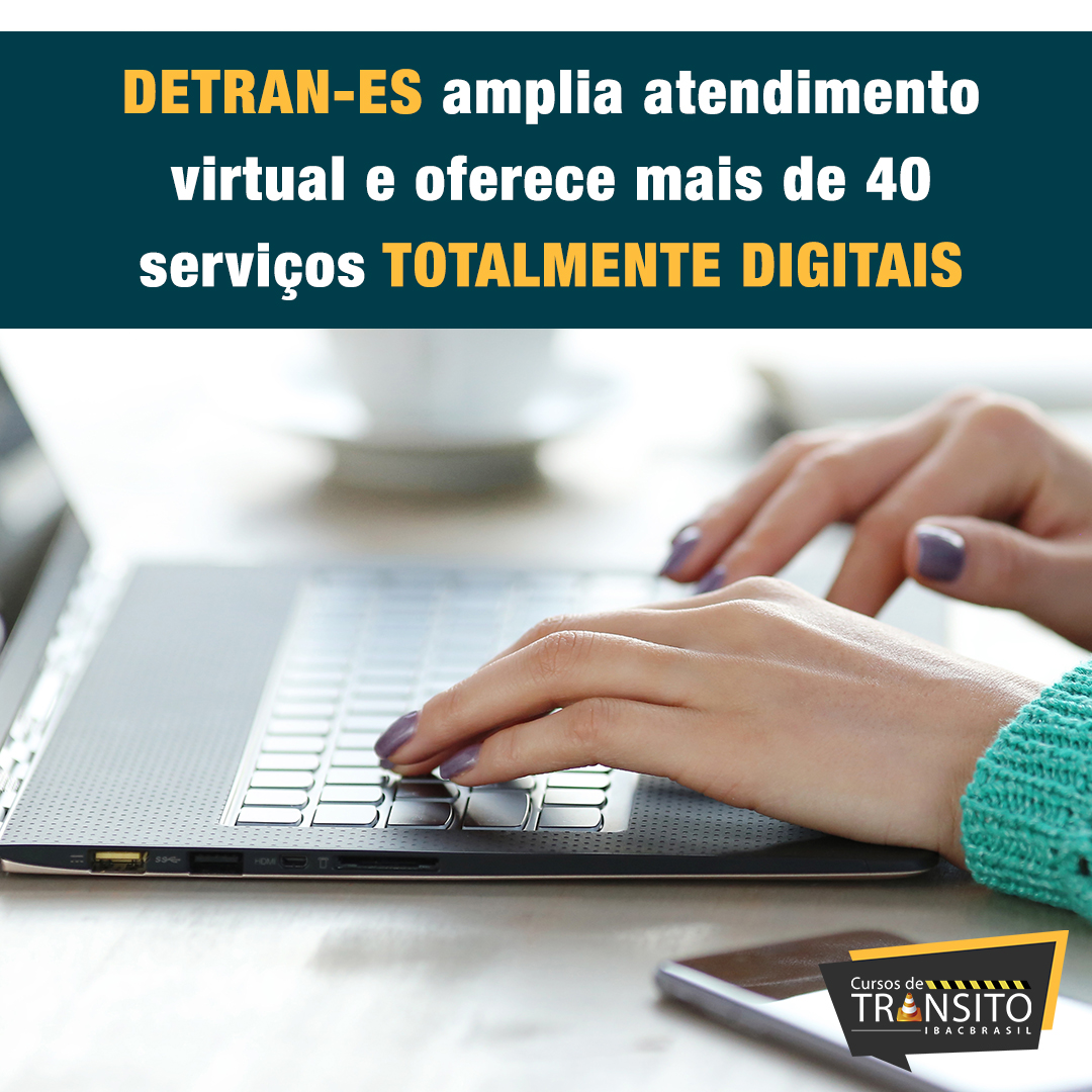 Detran-ES amplia atendimento virtual e oferece mais de 40 serviços totalmente digitais