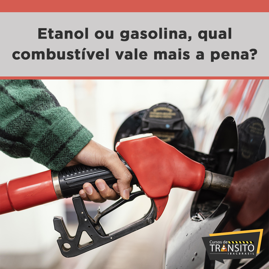 Etanol ou gasolina, qual combustível vale mais a pena?